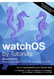 watchOS by Tutorials: Making Apple Watch apps with watchOS 3 and Swift 3, 2nd Edition