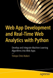 Web App Development and Real-Time Web Analytics with Python: Develop and Integrate Machine Learning Algorithms into Web Apps