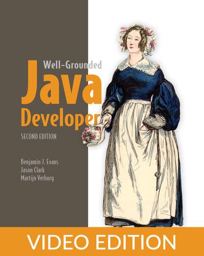 The Well-Grounded Java Developer, Second Edition, Video Edition