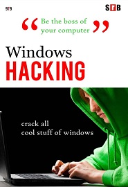 Windows Hacking: crack all cool stuff of windows